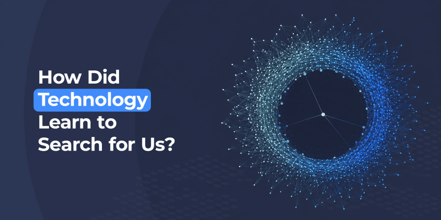 How Did Technology Learn to Search for Us?