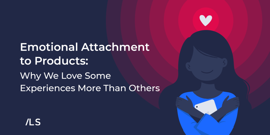Emotional Attachment to Products